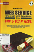 Web Service Pembayaran Uang Kuliah Online dengan PHP dan SOAP WSDL : Disertai CD yang Berisi dua Aplikasi Sistem yang Terintegrasi (WEB SERVICE), Yaitu Aplikasi Sistem Keuangan Kampus dan Online Payment System BANK