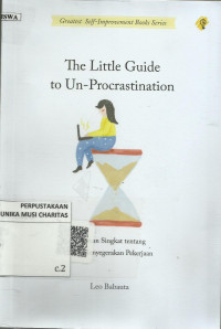 The Little Guide to Un-Procrastination : Panduan Singkat Tentang cara Menyegerakan Pekerjaan
