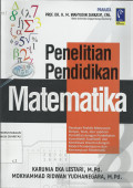 Penelitian Pendidikan Matematika : Panduan Praktis Menyusun Skripsi, Tesis, dan Laporan Penelitian dengan Pendekatan Kuantitatif, Kualitatif, dan Kombinasi Disertai dengan Model Pembelajaran dan Kemampuan Matematis