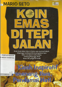 Koin Emas di Tepi Jalan : 153 Kisah Inspiratif Penenang Jiwa Pendamai Hati