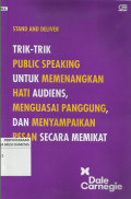 Stand and Deliver : Trik-trik Public Speaking untuk Memenangkan Hati Audiens, Menguasai Panggung, dan Menyampaikan Pesan Secara Singkat