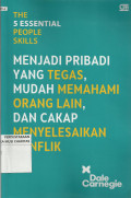 The 5 Essential People Skills : Menjadi Pribadi yang Tegas, Mudah Memahami Orang Lain, dan Cakap Menyelesaikan Konflik