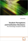 Student Perceptions and Institution Decisions: The Technology Acceptance Model