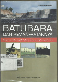 Batubara Dan Pemanfaatannya: Pengantar Teknologi Batubara Menuju Lingkungan Bersih