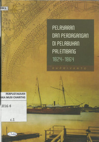 Pelayaran dan Perdagangan di Pelabuhan Palembang 1824-1864