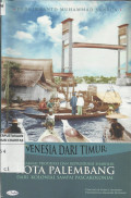 Venesia Dari Timur : Memaknai Produksi dan Reproduksi Simbolik Kota Palembang (dari Kolonial Sampai Pascakolonial)