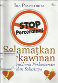 Stop Perceraian, Selamatkan Perkawinan : 1001 Problema Perkawinan dan Solusinya