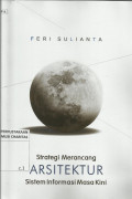 Strategi Merancang Arsitektur Sistem Informasi Masa Kini