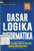 Dasar-dasar Logika Informatika : Sesuai Silabus mata Kuliah Logika Matematika