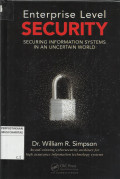 Enterprise Level Security : Securing Information Systems in An Uncertain World