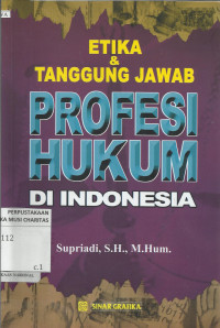 Etika dan Tanggung Jawab Profesi Hukum di Indonesia