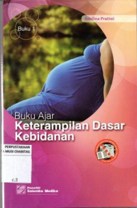 Buku Ajar Keterampilan Dasar Kebidanan Buku 1