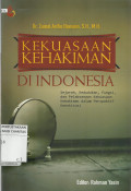 Kekuasaan Kehakiman Di Indonesia : Sejarah, Kedudukan, Fungsi, dan Pelaksanaan Kekuasaan Kehakiman dalam Perspektif Konstitusi