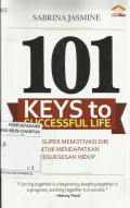 101 Keys to Successful Life : Cara Super Memotivasi Diri untuk Mendapatkan Kesuksesan Hidup