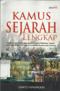 Kamus Sejarah Lengkap : Memuat 1000 Entry Lebih Mengenai Tokoh, Peristiwa, Tempat, dan Benda-benda yang Berkaitan dengan Sejarah Umat Manusia