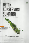 Detak Konservasi Sumatra : Rupa Ruang di Lantai Hutan Tersisa