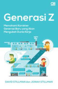 Generasi Z : Memahami Karakter Generasi Baru yang Akan Mengubah Dunia Kerja