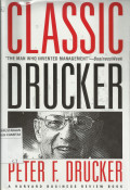 Classic Drucker : Esential Wisdom of Peter Drucker from the Pages of Harvard Business Review