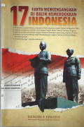 17 Fakta Mencengangkan di Balik Kemerdekaan Indonesia