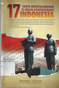 17 Fakta Mencengangkan di Balik Kemerdekaan Indonesia