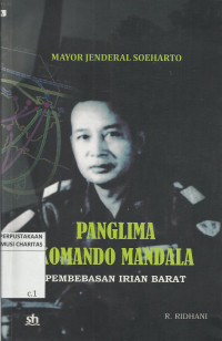 Mayor Jenderal Soeharto : Panglima Komando Mandala Pembebasan Irian Barat