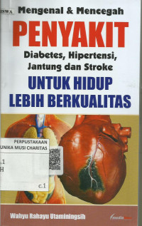 mengenal & Mencegah Penyakit Diabetes, Hipertensi, Jantung dan Stroke Untuk Hidup Lebih Berkualitas