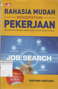 Rahasia Mudah Mendapatkan Pekerjaan : Bacaan Wajib Bagi Anda yang Susah Dapat Kerja