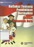 Refleksi Tentang Pendidikan Bermakna Menuju Indonesia Baru