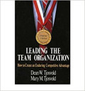 Leading The Team Organization : how to creat on enduring competitive advantage