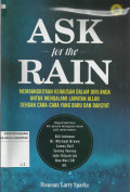 Ask for The Rain : Membangkitkan Kehausan dalam Diri Anda untuk Mengalami Lawatan Allah dengan Cara-cara yang Baru dan Dahsyat