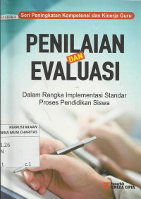 Penilaian dan Evaluasi : Dalam Rangka Implementasi Standar Proses Pendidikan Siswa