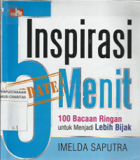 Inspirasi 5 Menit : 100 Bacaan Ringan, untuk Menjadi Lebih Baik