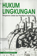 Hukum Lingkungan : Pengaturan Limbah dan Paradigma Industri Hijau