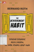 The Achievement Habit : Berhenti Berharap, Mulai Lakukan, dan Ambil Kendali Hidup Anda