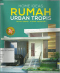 Home Ideas : Rumah Urban Tropis : Desain Simpel, Elegan, Masa Kini