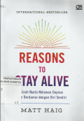 Reasons to Stay Alive : Kisah Nyata Melawan Depresi dan Bedamai dengan Diri Sendiri