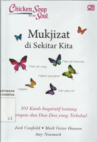 Chicken Soup for The Soul : Mukjizat di Sekitar Kita: 101 Kisah Inspiratif tentang Harapan dan Doa-doa yang Terkabul