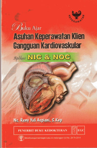Buku Ajar Asuhan Keperawatan Klien Gangguan Kardiovaskular Aplikasi NIC & NOC