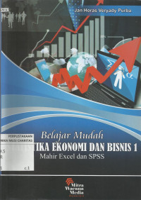 Belajar Mudah Statstika Ekonomi dan Bisnis 1 : Mahir Excel dan SPSS