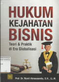 Hukum Kejahatan Bisnis : Teori dan Praktik di Era Globalisasi