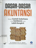 Dasar-dasar Akuntansi : Dengan Contoh Sederhana untuk Gambaran yang Lebih Kongrit