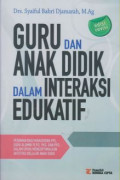 Guru dan Anak Didik dalam Interaksi Edukatif : Pedoman bagi Mahasiswa PPL, Guru Alumni PLPG, PKG, dan PPG dalam Upaya Mengoptimalkan Aktivitas Belajar Anak Didik