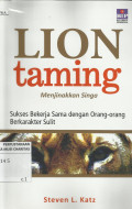 Lion Taming (Menjinakkan Singa) : Sukses Bekerja Sama dengan Orang-orang Berkarakter Sulit