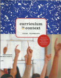 Curriculum in Context : Designing Curriculum for Teaching and Learning in Context