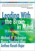 Leading With the Brain in Mind : 101 Brain-Compatible Practice for Leaders