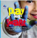 Play With Smart : Temukan Permainan yang Bisa Merangsang Kreativitas, Inisiatif, dan Imajinasi Anda