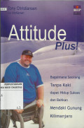 Attitude Plus! : Bagaimana Seorang Tanpa Kaki dapat Hidup Sukses dan Bahkan Mendaki Gunung Kilimanjaro