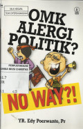 OMK alergi politik ? No Way?!