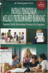 Inovasi Pendidikan Melalui Problem Based Learning :  Bagaimana Pendidik Memberdayakan Pemelajar di Era Pengetahuan
