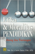 Etika dan Moralitas Pendidikan : Peluang dan Tantangan
